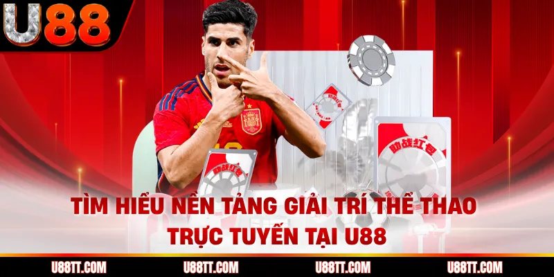 Tìm hiểu nền tảng giải trí thể thao trực tuyến tại U88