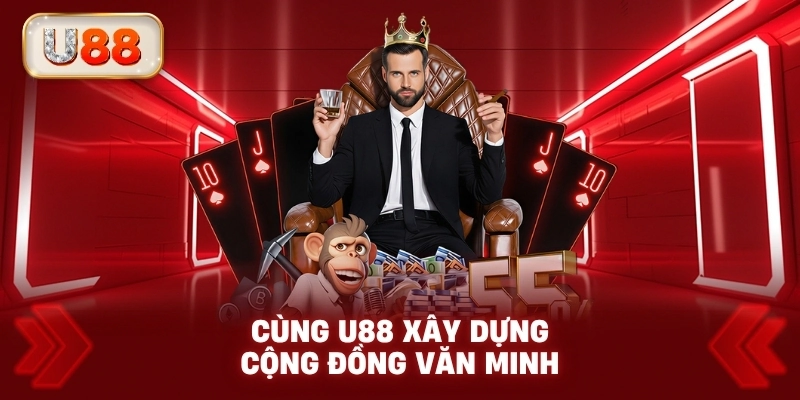 Cùng U88 xây dựng cộng đồng văn minh